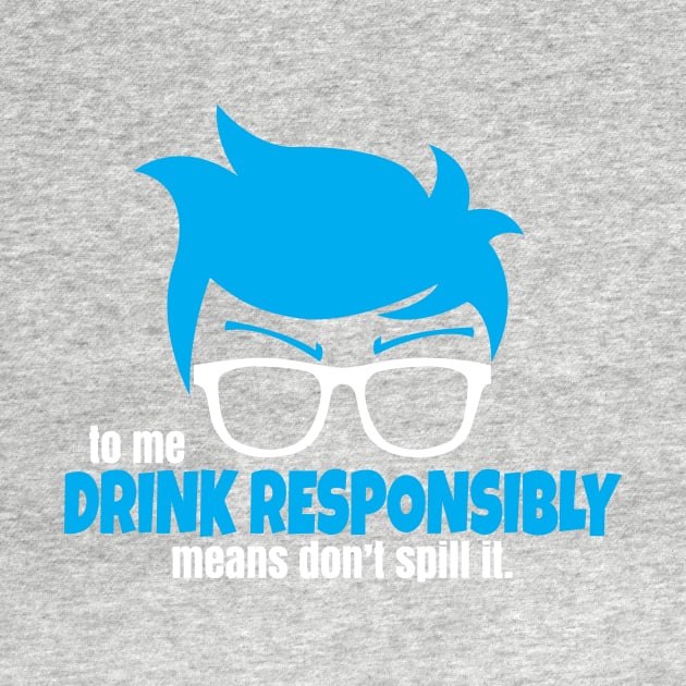 Drink Responsibly by Teamtsunami6